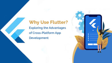 Why Choose Flutter for Cross-Platform App Development: Exploring the Benefits